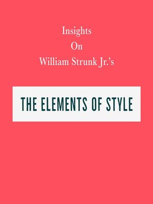 cover image of Insights on William Strunk Jr's the Elements of Style